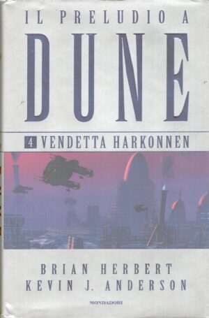 Vendetta Harkonnen - Il preludio a Dune (vol. 4) di Herbert e Anderson ed. Mondadori
