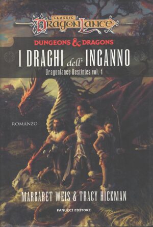 I draghi dell'inganno - DragonLance Destinies (vol. 1) di Weis e Hickman ed. Fanucci