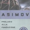 Preludio alla fondazione di Asimov, Isaac ed. Mondadori