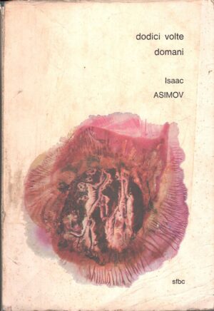 Dodici volte domani di Isaac Asimov - SFBC ed. La tribuna