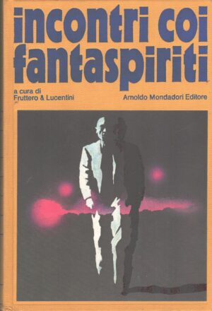 Incontri coi fantaspiriti a cura di Fruttero e Lucentini ed. Mondadori