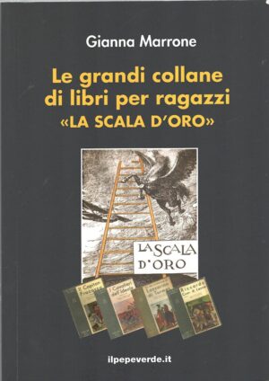 Le grandi collane dei libri per ragazzi "La scala d'oro" di Marrone, Gianna ed. ilpepeverde.it