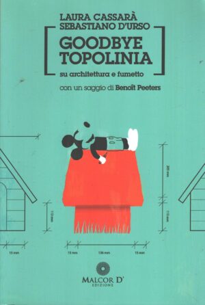 Goodbye Topolinia - Su architettura e fumetto di Cassarà e D'Urso ed. Malcor D'