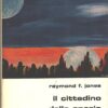 Il cittadino dello spazio di Raymond Jones - I Classici della Fantascienza n. 28 ed. Libra
