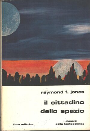 Il cittadino dello spazio di Raymond Jones - I Classici della Fantascienza n. 28 ed. Libra