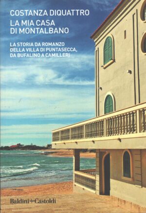 La mia casa di Montalbano di DiQuattro, Costanza ed. Baldini e Castoldi
