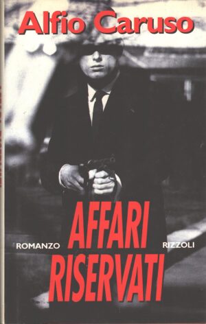 Affari riservati di Caruso, Alfio ed. Rizzoli