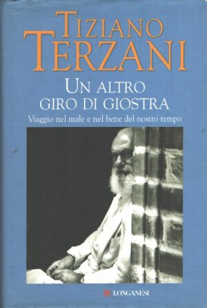 Un altro giro di giostra di Terzani, Tiziano ed. Longanesi