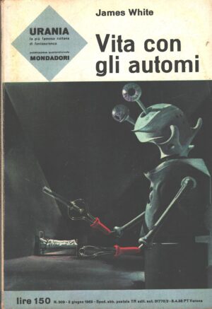 Vita con gli automi di White, James - Urania n. 309 ed. Mondadori
