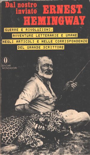 Dal nostro inviato Ernest Hemingway di AA.VV.ed. Mondadori