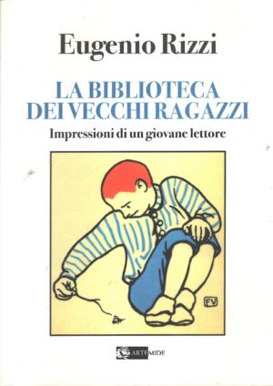 La biblioteca dei vecchi ragazzi di Rizzi, Eugenio ed. Artemide