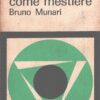 Arte come mestiere di Munari, Bruno ed. Laterza (1969)