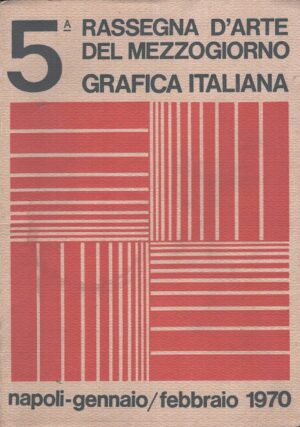 5° Rassegna d'Arte del Mezzogiorno - Grafica Italiana di AA.VV. ed. Pubbligraf (1970)