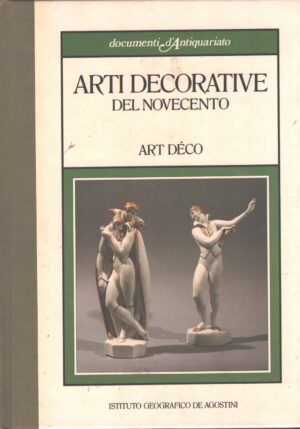 Arti decorative del Novecento Art Deco di Carla Cerutti ed. DeAgostini