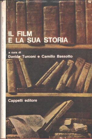 Il film e la sua storia a cura di Turconi e Bassotto ed. Cappelli