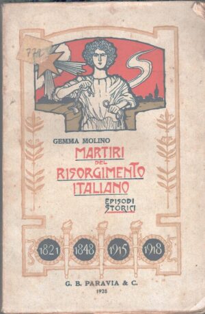 I martiri del risorgimento italiano di Gemma Molino ed. Paravia (1928)