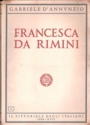 Francesca da Rimini di D'annunzio, Gabriele ed. Il Vittoriale degli Italiani (1939)