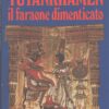 Tutankhamen il faraone dimenticato di Philipp Vandenberg ed. Club