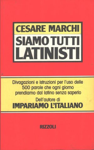 Siamo tutti latinisti di Marchi, Cesare ed. Rizzoli