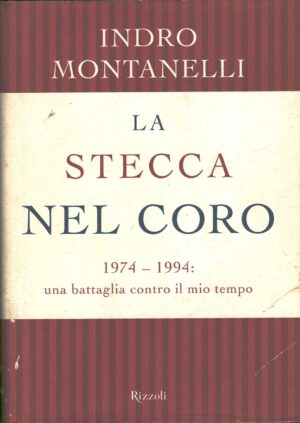 La stecca nel coro 1974-1994 una battaglia contro il mio tempo di Montanelli, Indro ed. Rizzoli