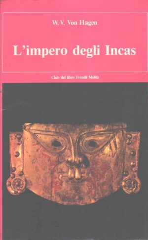 L'impero degli Incas di Von Hagen, Victor ed. Club del Libro