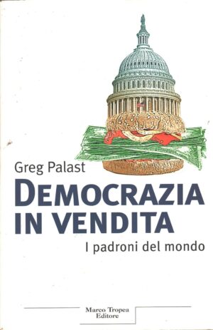 Democrazia in vendita di Greg Palast ed. Tropea