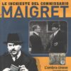 L’Ombra Cinese (Seconda Parte) – DVD Le Inchieste del Commissario Maigret (Gino Cervi) – Versione da edicola – DVD in Italiano