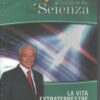 La vita Extraterrestre - DVD Piero Angela Viaggio nella Scienza (vol. 12) - Versione da edicola - DVD in Italiano