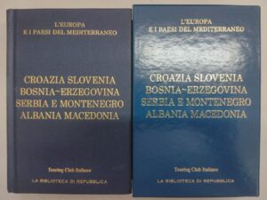 Croazia Slovenia Bosnia-Erzegovina Serbia e Montenegro Albania Macedonia - Europa e Paesi del Mediterraneo (vol. 15) di Touring Club Italiano ed. La Repubblica