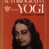 Autobiografia di uno Yoghi di Paramhansa, Swami Yogananda ed. Astrolabio