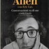 Conversazioni su di me e tutto il resto di Allen, Woody ed. La nave di Teseo