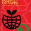Un mondo usa e getta di Viale, Guido ed. Feltrinelli