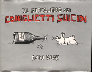 Il superlibro dei coniglietti suicidi di Riley, Andy ed. Mondadori