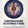 Conversazioni su scienza e fede a cura di Università Pontificia S. Croce di Torino ed. Lindau
