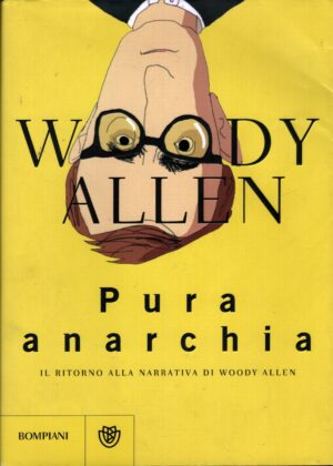 Pura anarchia di Allen, Woody ed. Bompiani