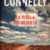 La stella del deserto di Connelly, Michael ed. Piemme