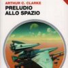 Preludio allo spazio di Clarke, Arthur C. - Urania n. 280 (Collezione) ed. Mondadori