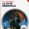 La città immortale di A. E. Van Vogt - Urania n. 281 (Collezione) ed. Mondadori