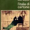 L'Italia di cartone di Zanotto, Piero e Zangrado, Fiorello ed. Liviana