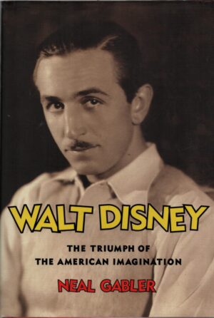 Walt Disney The Triumph of the American Imagination di Gabler, Neal - In Inglese ed. Alfred a Knopf Inc