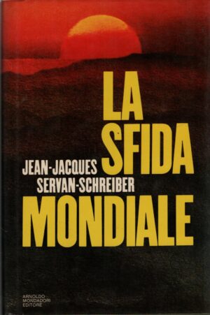 La sfida mondiale di Jean Jacques, Servan Schreiber ed. Mondadori