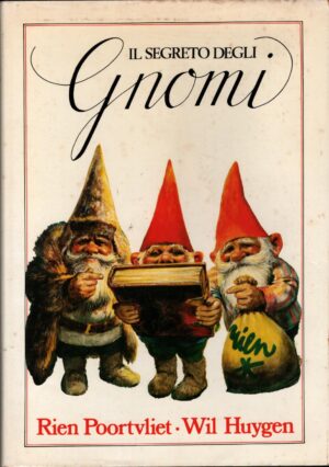 Il segreto degli gnomi di Wil Huygen - Illustr. di Rien Poortvliet ed. Rizzoli (1982)