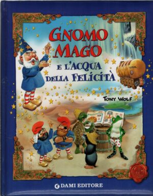 Gnomo Mago e l'acqua della felicità di Tony Wolf e Peter Holeinone ed. Dami
