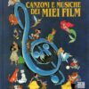 Canzoni e musiche dei miei film di Walt Disney ed. Mondadori (Spartiti Musicali)