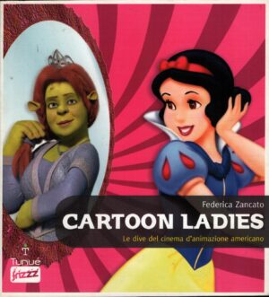 Cartoon ladies - Dive del cinema d'animazione americano (vol. 9) di Zancato, Federica ed. Tunué