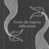 Guida alla scoperta delle sirene di Quarello e Bocchi ed. NPE