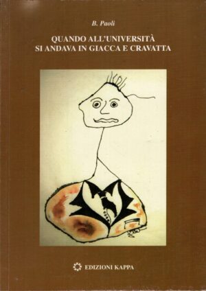 Quando all'università si andava in giacca e cravatta di Paoli, B. ed. Kappa