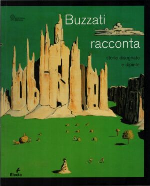 Buzzati racconta - Storie dipinte e disegnate a cura di Ferrari, Maria Teresa ed. Electa