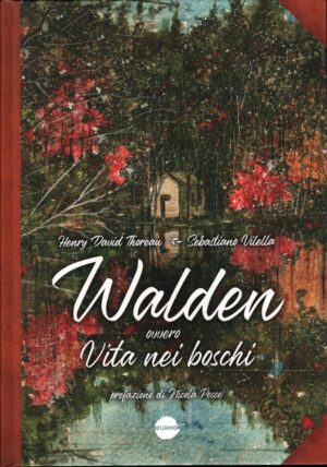 Walden ovvero Vita nei boschi di Thoreau, Henry David - Illustr. Vilella, Sebastiano ed. Burno