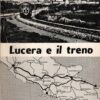 Lucera e il Treno di Muscolino Piero ed. Calosci (1982)
